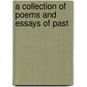 A Collection Of Poems And Essays Of Past by Unknown
