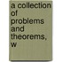 A Collection Of Problems And Theorems, W