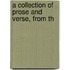 A Collection Of Prose And Verse, From Th