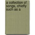 A Collection Of Songs, Chiefly Such As A