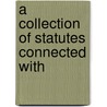 A Collection Of Statutes Connected With door William David Evans