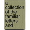 A Collection Of The Familiar Letters And by Unknown