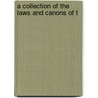 A Collection Of The Laws And Canons Of T door Onbekend