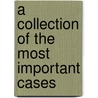 A Collection Of The Most Important Cases door John Davies