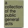 A Collection Of The Public General Acts by Unknown