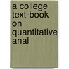 A College Text-Book On Quantitative Anal by Unknown
