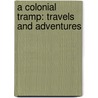 A Colonial Tramp: Travels And Adventures door Hume Nisbet