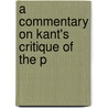 A Commentary On Kant's Critique Of The P by Unknown
