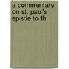 A Commentary On St. Paul's Epistle To Th door Onbekend