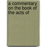 A Commentary On The Book Of The Acts Of door Onbekend