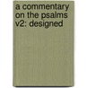 A Commentary On The Psalms V2: Designed door Onbekend
