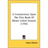 A Commentary Upon The First Book Of Mose by Unknown
