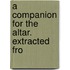 A Companion For The Altar. Extracted Fro