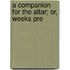 A Companion For The Altar; Or, Weeks Pre