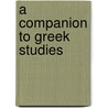 A Companion To Greek Studies door Leonard Whibley