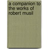 A Companion To The Works Of Robert Musil by Philip Payne