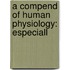 A Compend Of Human Physiology: Especiall