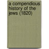A Compendious History Of The Jews (1820) door Onbekend