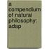 A Compendium Of Natural Philosophy: Adap