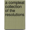 A Compleat Collection Of The Resolutions door Onbekend