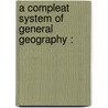 A Compleat System Of General Geography : door Sir Isaac Newton