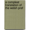A Compleat Translation Of The Welsh Pref door Edward Lhwyd
