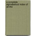 A Complete Alphabetical Index Of All The