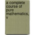 A Complete Course Of Pure Mathematics, V
