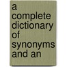 A Complete Dictionary Of Synonyms And An door Samuel Fallows