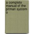 A Complete Manual Of The Pitman System O