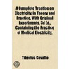 A Complete Treatise On Electricity, In T door Tiberius Cavallo