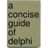 A Concise Guide Of Delphi door Onbekend
