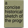 A Concise Historical Sketch Of The Progr door Onbekend