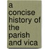 A Concise History Of The Parish And Vica