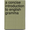A Concise Introduction To English Gramma door Onbekend