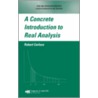 A Concrete Introduction To Real Analysis door Robert Carlson