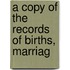 A Copy Of The Records Of Births, Marriag