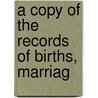 A Copy Of The Records Of Births, Marriag by Hanover Hanover