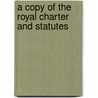 A Copy Of The Royal Charter And Statutes door See Notes Multiple Contributors