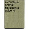 A Course In Normal Histology; A Guide Fo door Rudolf Krause