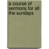 A Course Of Sermons For All The Sundays door Jeremy Taylor