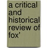 A Critical And Historical Review Of Fox' door Onbekend