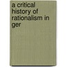 A Critical History Of Rationalism In Ger door Onbekend