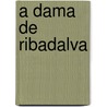 A Dama De Ribadalva by Manuel Silva Da Gayo