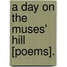 A Day On The Muses' Hill [Poems]. door Kenelm Henry Digby