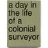 A Day in the Life of a Colonial Surveyor