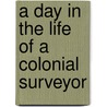A Day in the Life of a Colonial Surveyor door Amy French Merrill