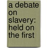 A Debate On Slavery: Held On The First by Nathan Lewis Rice