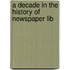 A Decade In The History Of Newspaper Lib