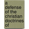 A Defense Of The Christian Doctrines Of door Onbekend